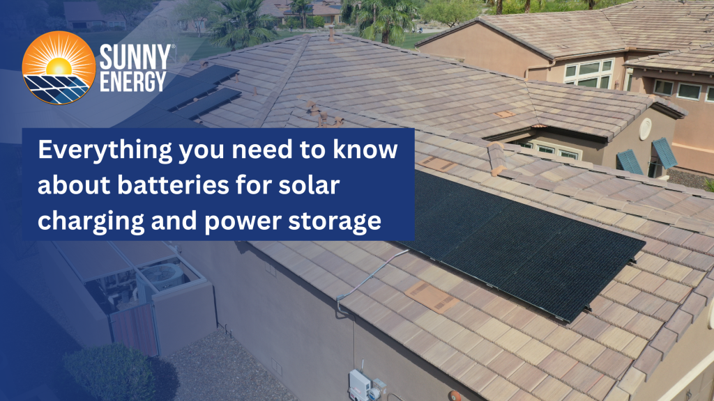 Everything you need to know about batteries for solar charging and power storage