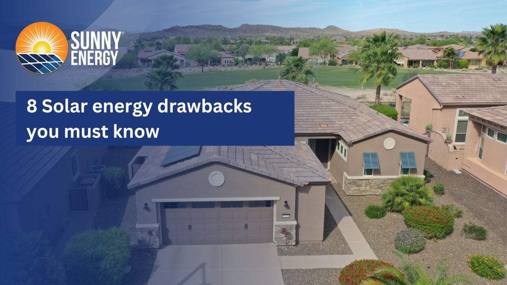 8 Solar energy drawbacks you must know - Sunny Energy