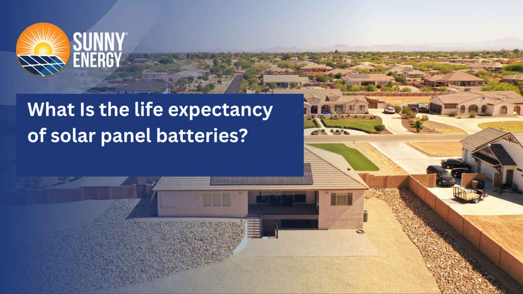 What Is the life expectancy of solar panel batteries?