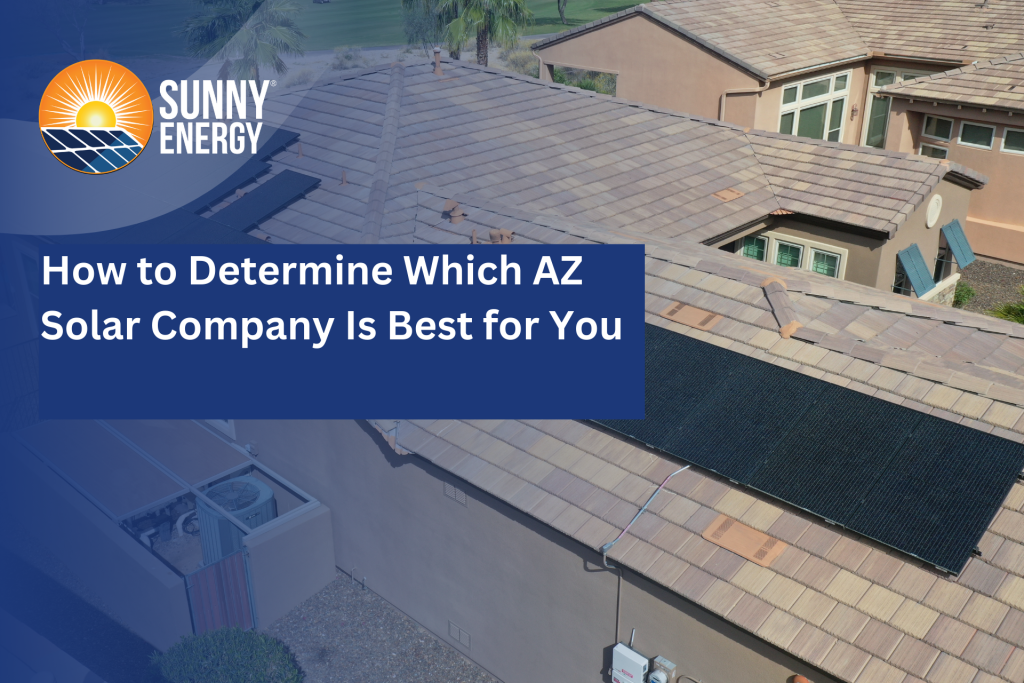 How to Determine Which AZ Solar Company Is Best for You