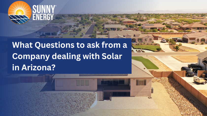 What Questions to ask from a Company dealing with Solar Energy in Arizona?